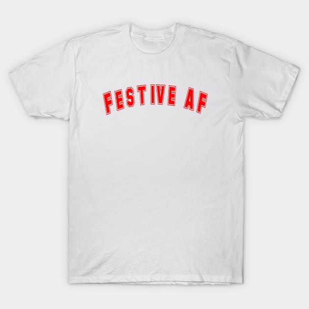 Festive AF Red for the Holiday Season T-Shirt by tnts